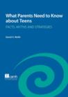 What Parents Need to Know About Teens : Facts, Myths and Strategies - Book