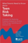 What Parents Need to Know About Teen Risk Taking : Strategies for Reducing Problems Related to Alcohol, Other Drugs, Gambling and Internet Use - Book