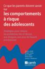 Ce Que Les Parents Doivent Savoir Sur Les Comportements a Risque Des Adolescents : Strategies Pour Reduire Les Problemes Lies a L'alcool, Aux Drogues, Aux Jeux De Hasard Et a Internet - Book