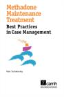 Methadone Maintenance Treatment : Best Practices in Case Management - Book
