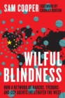 Wilful Blindness, How a network of narcos, tycoons and CCP agents Infiltrated the West - Book