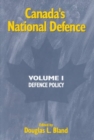 Canada's National Defence: Volume 1 : Defence Policy Volume 38 - Book