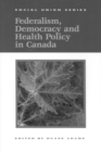 Federalism, Democracy and Health Policy in Canada : Volume 61 - Book