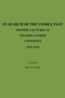In Search of the Visible Past : History Lectures at Wilfrid Laurier University 1973-1974 - Book