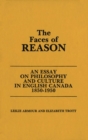 The Faces of Reason : An Essay on Philosophy and Culture in English Canada1850-1950 - Book