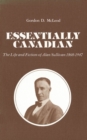 Essentially Canadian : The Life and Fiction of Alan Sullivan 1868-1947 - Book