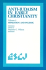 Anti-Judaism in Early Christianity : Separation and Polemic - Book