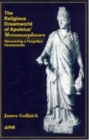 The Religious Dreamworld of Apuleiusa Metamorphoses : Recovering a Forgotten Hermeneutic - Book