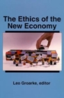 The Ethics of the New Economy : Restructuring and Beyond - Book
