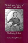 The Life and Letters of Annie Leake Tuttle : Working for the Best - Book