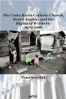 The Costa Rican Catholic Church, Social Justice, and the Rights of Workers, 1979-1996 - Book