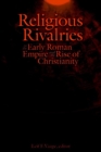 Religious Rivalries in the Early Roman Empire and the Rise of Christianity - Book