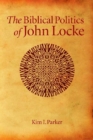 The Biblical Politics of John Locke - Book