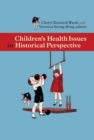 Children's Health Issues in Historical Perspective - Book