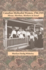 Canadian Methodist Women, 1766-1925 : Marys, Marthas, Mothers in Israel - Book