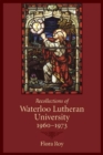 Recollections of Waterloo Lutheran University 1960-1973 - Book