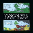 Vancouver : A Visual History - Book