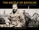 The Battle of Batoche : British Small Warfare and the Entrenched Metis - Book