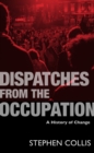 Dispatches from the Occupation : A History of Change - Book