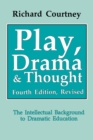 Play, Drama and Thought : The Intellectual Background to Dramatic Education - Book