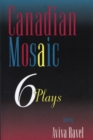 Canadian Mosaic : 6 Plays - Book