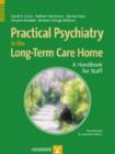 Practical Psychiatry in the Long-Term Care Facility : A Handbook for Staff - Book