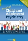 Practical Child and Adolescent Psychiatry for Pediatrics and Primary Care - Book