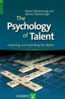 The Psychology of Talent : Exploring and Exploding the Myths - Book