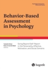 Behavior-Based Assessment in Psychology : Going Beyond Self-Report in the Personality, Affective, Motivation, and Social Domains - Book