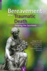 Bereavement  After Traumatic Death : Helping the Survivors - Book