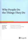 Why People Do the Things They Do: Building on Julius Kuhl's Contributions to the Psychology of Motivation and Volition - Book