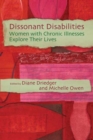 Dissonant Disabilities : Women with Chronic Illnesses Explore Their Lives - Book