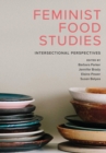 Feminist Food Studies : Intersectional Perspectives - Book