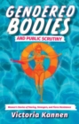 Gendered Bodies and Public Scrutiny : Women's Stories of Staring, Strangers, and Fierce Resistance - Book