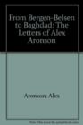 From Bergen-Belsen to Baghdad : The Letters of Alex Aronson - Book