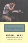 Looking for Brothers : Essays by Michael Rowe - Book
