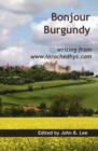 Bonjour Burgundy : Writings from www.larochedhys.com - Book