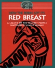 How the Robin Got Its Red Breast : A Legend of the Sechelt People - Book