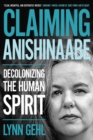 Claiming Anishinaabe : Decolonizing the Human Spirit - eBook