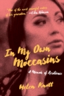 In My Own Moccasins : A Memoir of Resilience - eBook