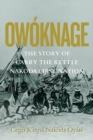 Owoknage : The Story of Carry The Kettle Nakoda First Nation - Book
