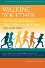 Walking Together : The Future of Indigenous Child Welfare on the Prairies - Book