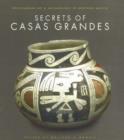 The Secrets of Casas Grandes : Pre-Columbian Art and Archaeology of Northern Mexico - Book