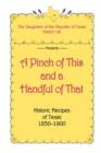 A Pinch of This and a Handful of That, Historic Recipes of Texas 1830-1900 - Book