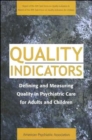 Quality Indicators : Defining and Measuring Quality in Psychiatric Care for Adults and Children (Report of the APA Task Force on Quality Indicators) - Book