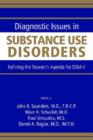 Diagnostic Issues in Substance Use Disorders : Refining the Research Agenda for DSM-V - Book
