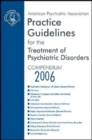 American Psychiatric Association Practice Guidelines for the Treatment of Psychiatric Disorders : Compendium 2006 - Book
