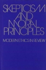 Skepticism and Moral Principles : Modern Ethics in Review - Book