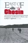 East of Chosin : Entrapment and Breakout in Korea, 1950 - Book