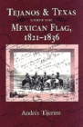 Tejanos and Texas under the Mexican Flag, 1821-1836 - Book